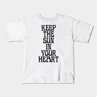 KEEP THE SUN IN YOUR HEART Kids T-Shirt